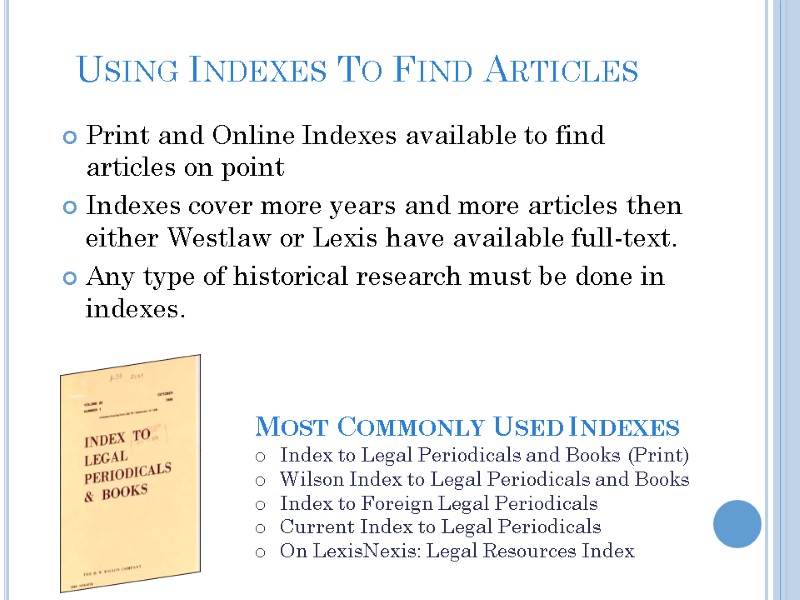 Using Indexes To Find Articles Print and Online Indexes available to find articles on